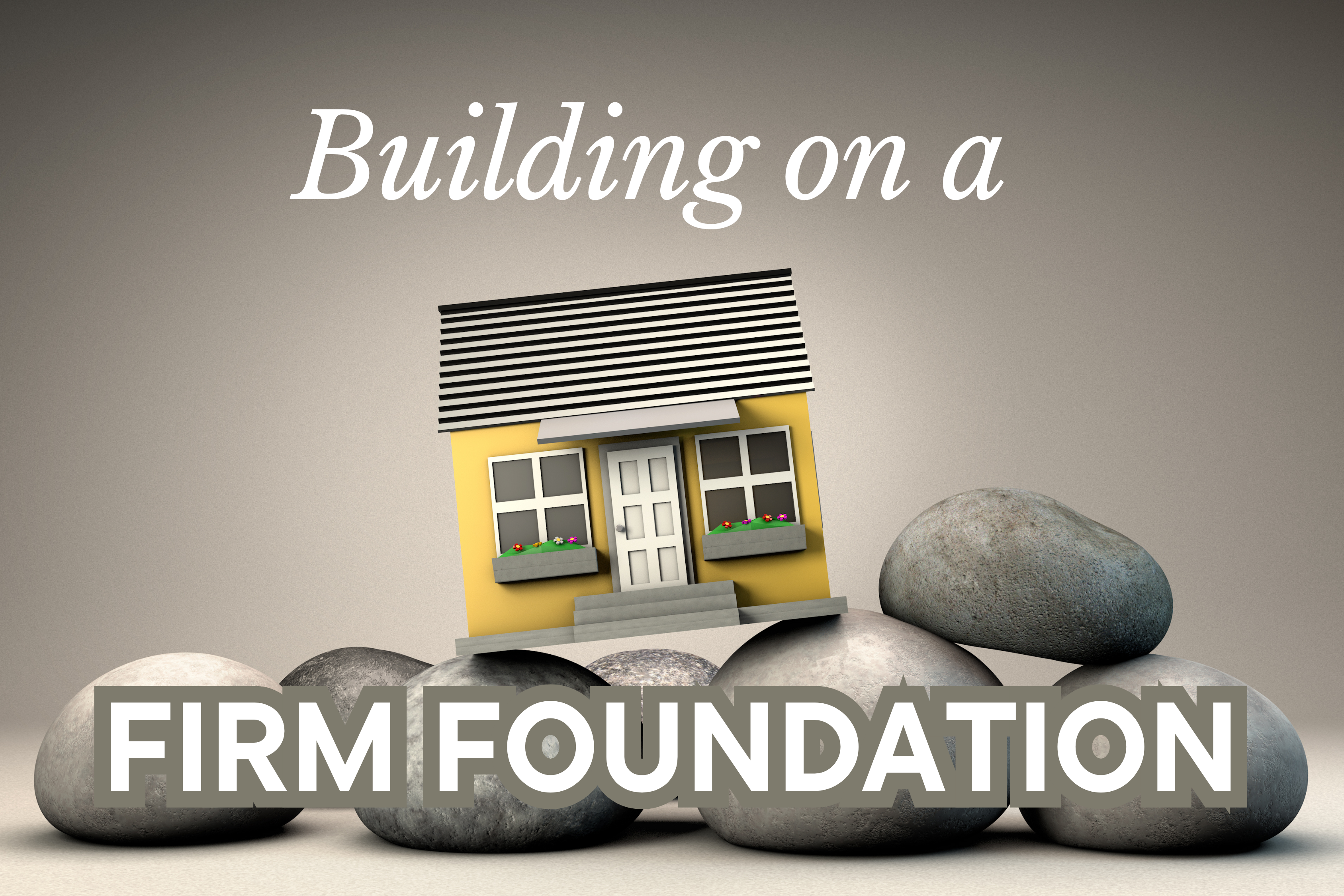 Building On A Firm Foundation - Heavenview UPC